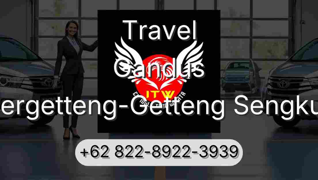 Travel Gandus Pergetteng-Getteng Sengkut