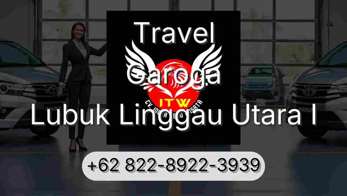 Travel Garoga Lubuk Linggau Utara I