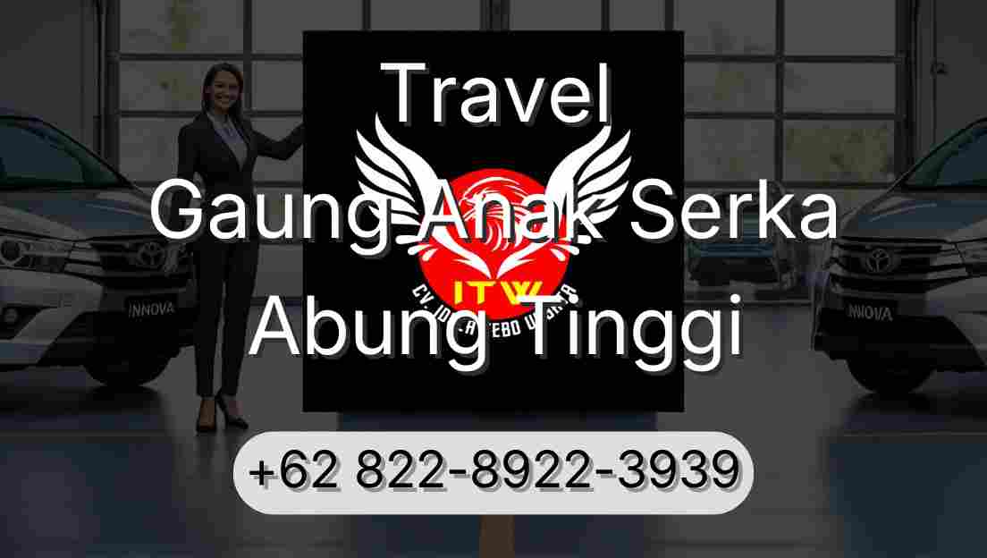 Travel Gaung Anak Serka Abung Tinggi