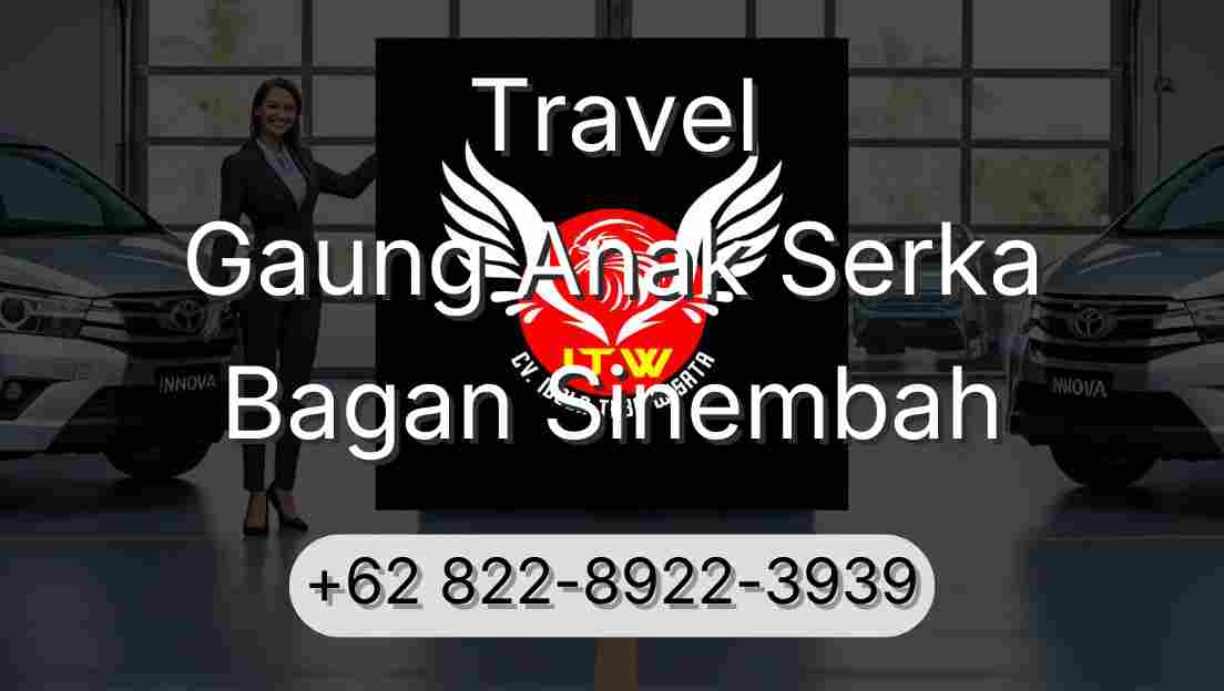 Travel Gaung Anak Serka Bagan Sinembah