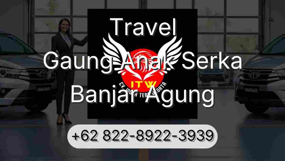 Travel Gaung Anak Serka Banjar Agung
