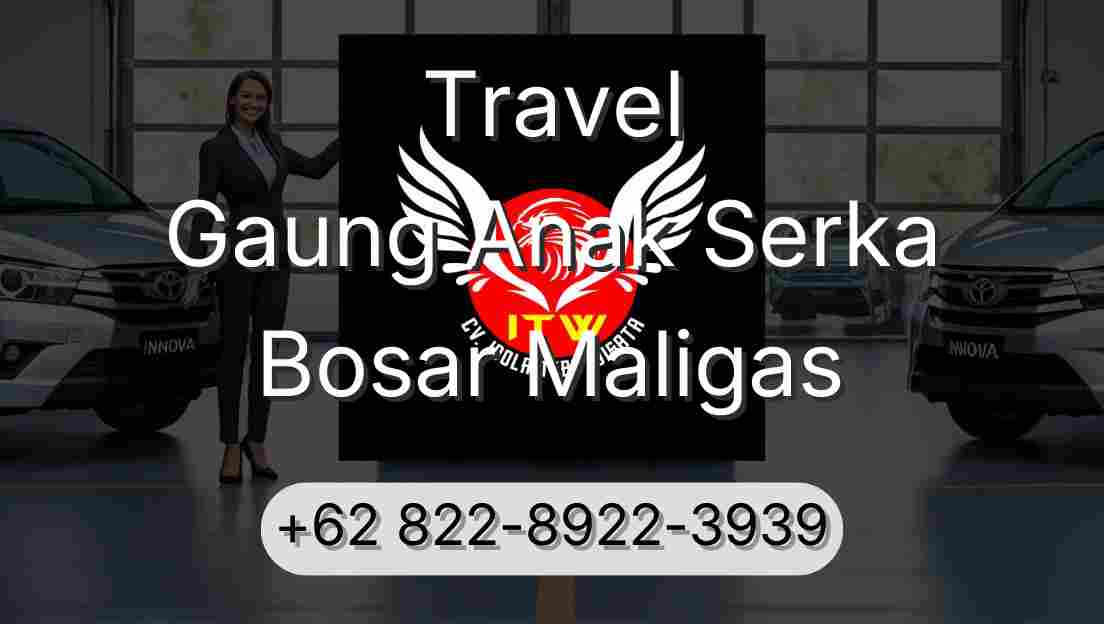 Travel Gaung Anak Serka Bosar Maligas