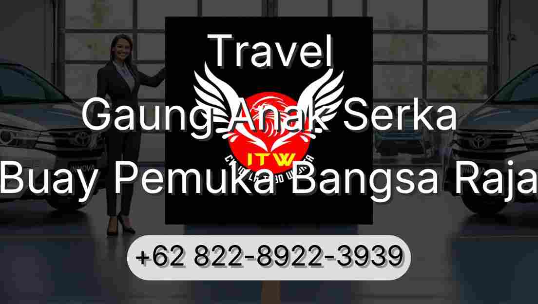 Travel Gaung Anak Serka Buay Pemuka Bangsa Raja