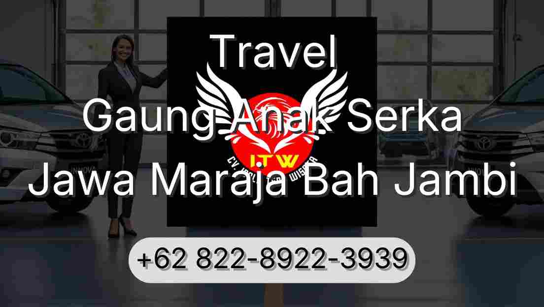 Travel Gaung Anak Serka Jawa Maraja Bah Jambi