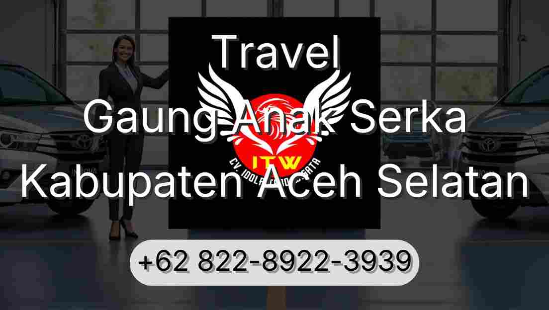 Travel Gaung Anak Serka Kabupaten Aceh Selatan
