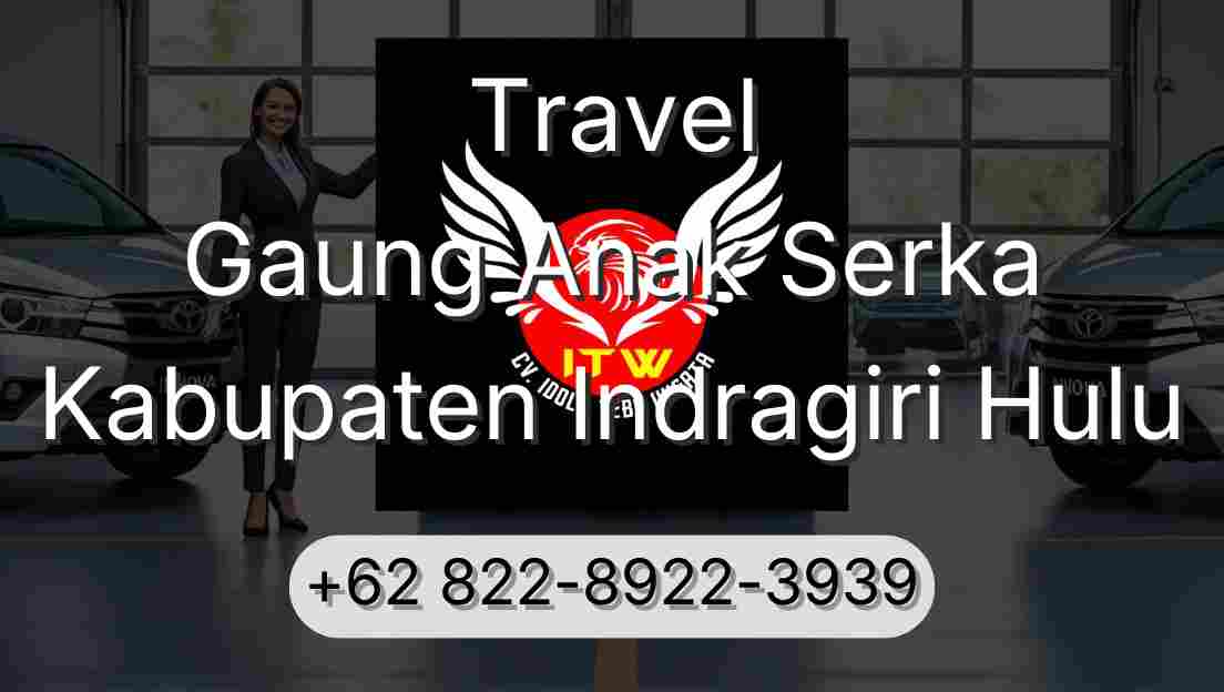 Travel Gaung Anak Serka Kabupaten Indragiri Hulu