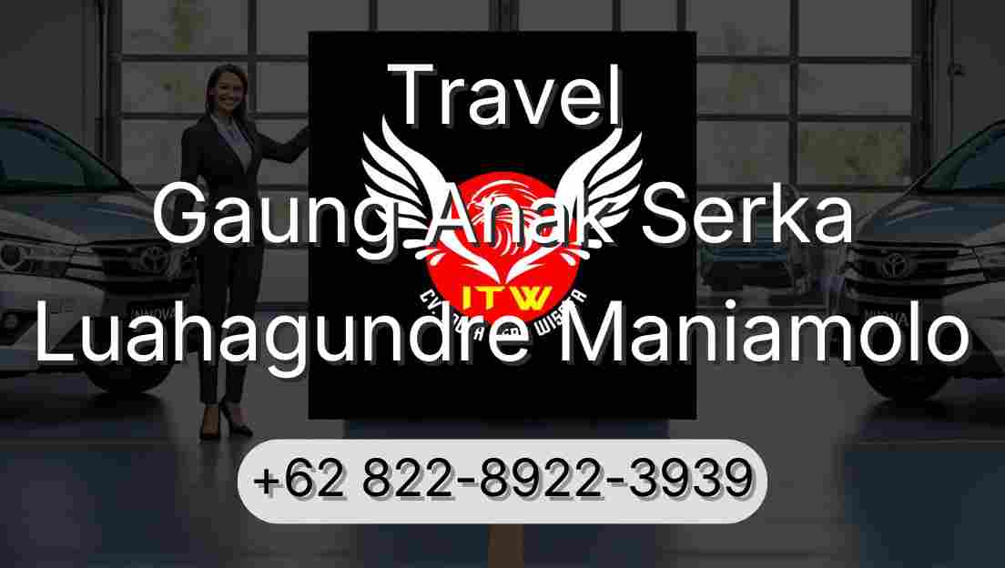 Travel Gaung Anak Serka Luahagundre Maniamolo