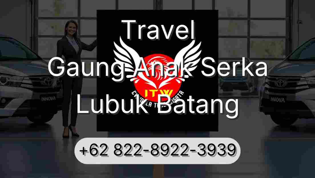 Travel Gaung Anak Serka Lubuk Batang