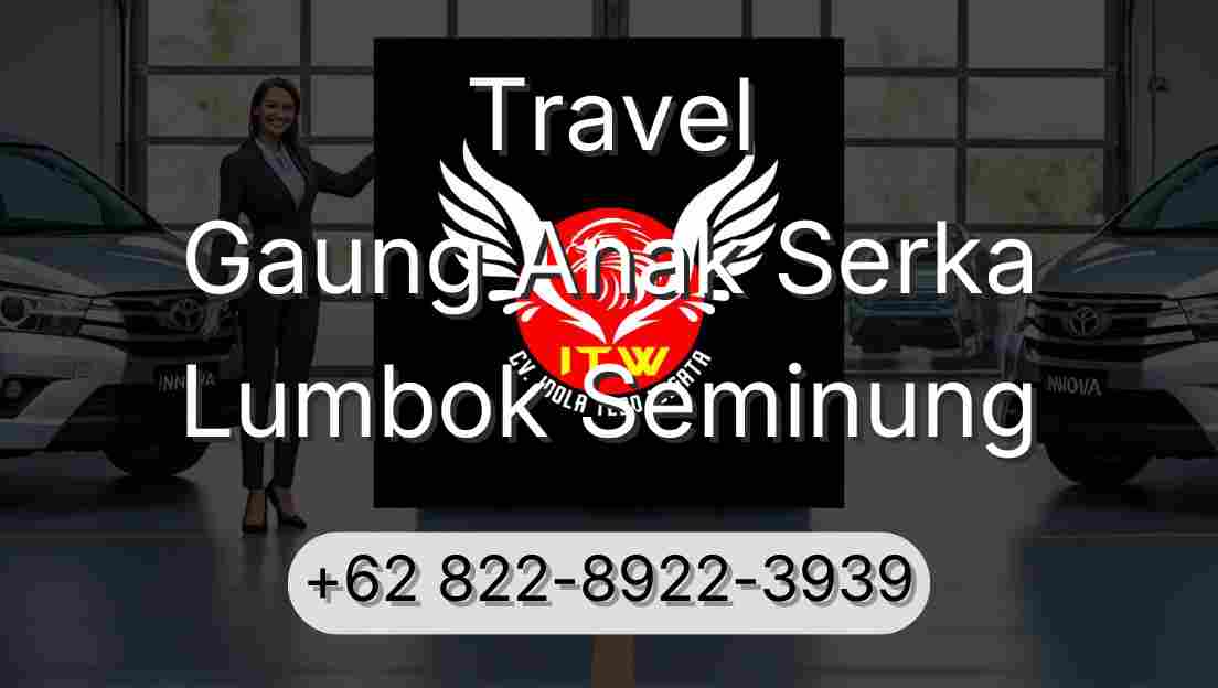 Travel Gaung Anak Serka Lumbok Seminung