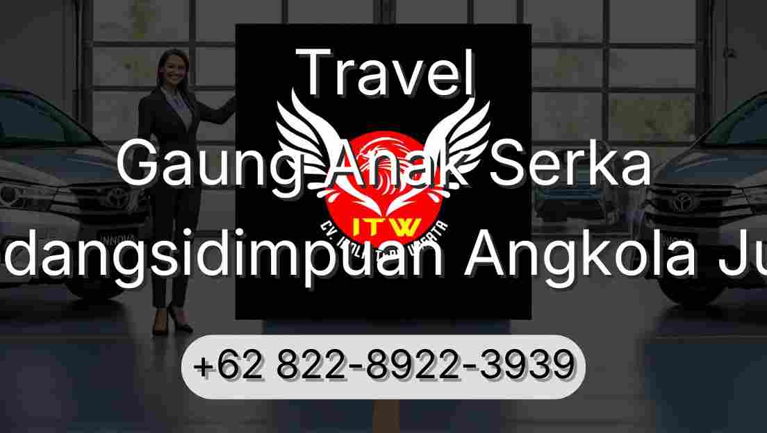 Travel Gaung Anak Serka Padangsidimpuan Angkola Julu