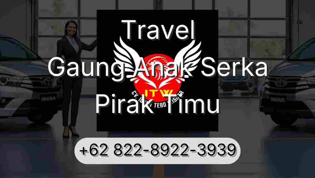 Travel Gaung Anak Serka Pirak Timu