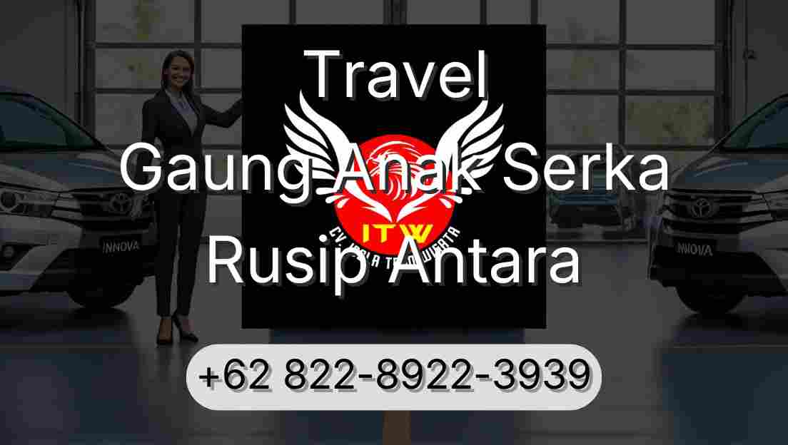 Travel Gaung Anak Serka Rusip Antara