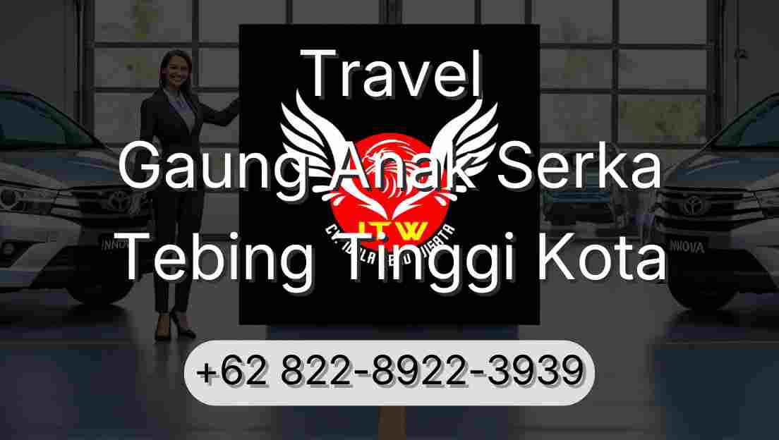 Travel Gaung Anak Serka Tebing Tinggi Kota