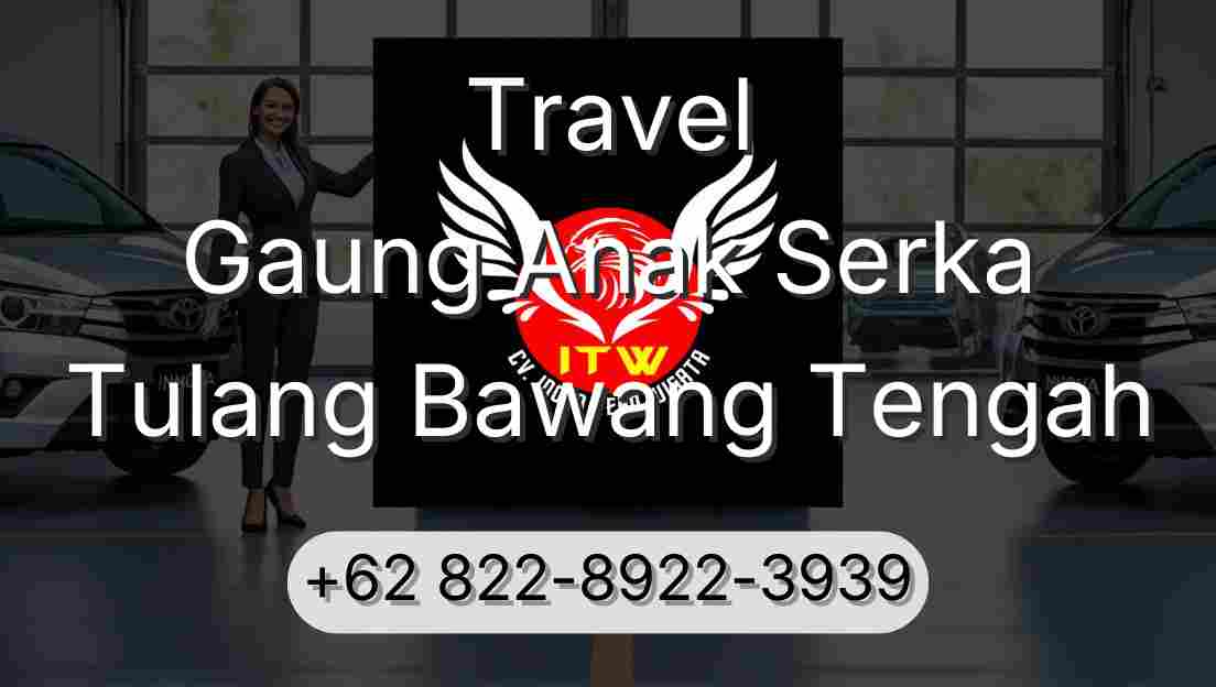Travel Gaung Anak Serka Tulang Bawang Tengah