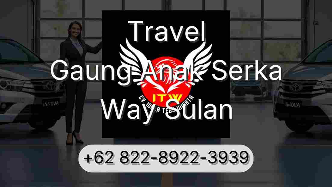 Travel Gaung Anak Serka Way Sulan