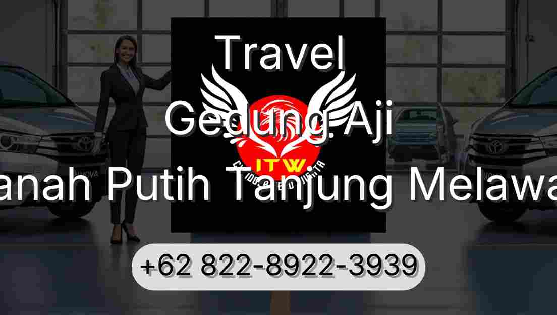Travel Gedung Aji Tanah Putih Tanjung Melawan