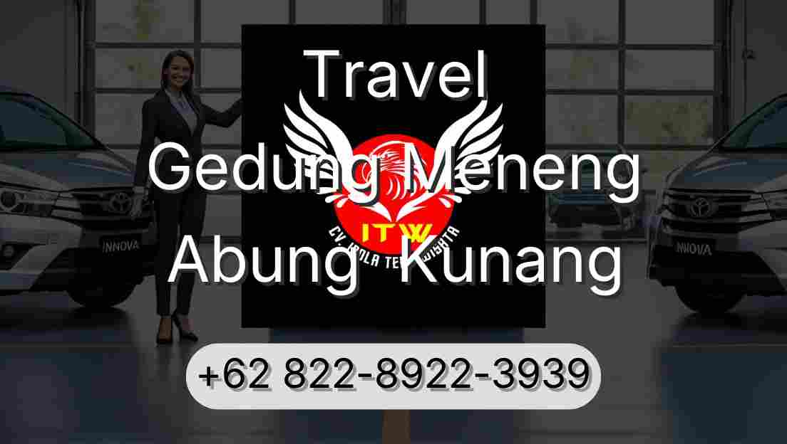 Travel Gedung Meneng Abung  Kunang