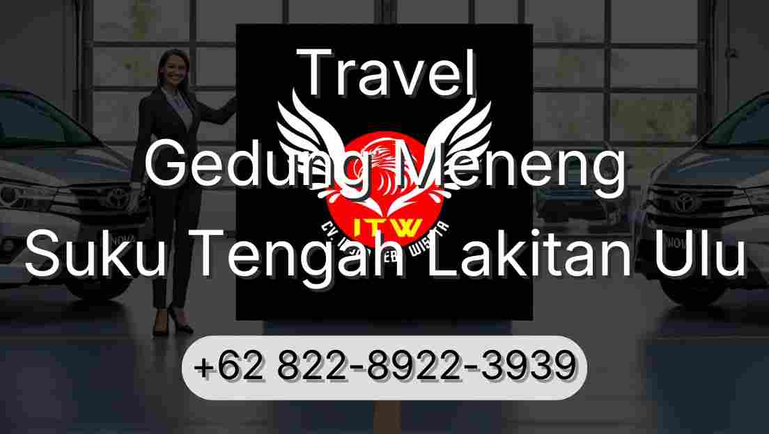 Travel Gedung Meneng Suku Tengah Lakitan Ulu