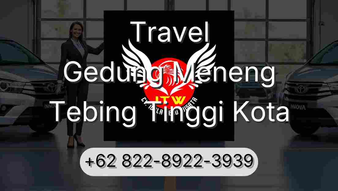 Travel Gedung Meneng Tebing Tinggi Kota