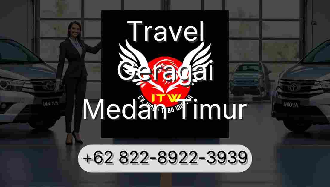 Travel Geragai Medan Timur