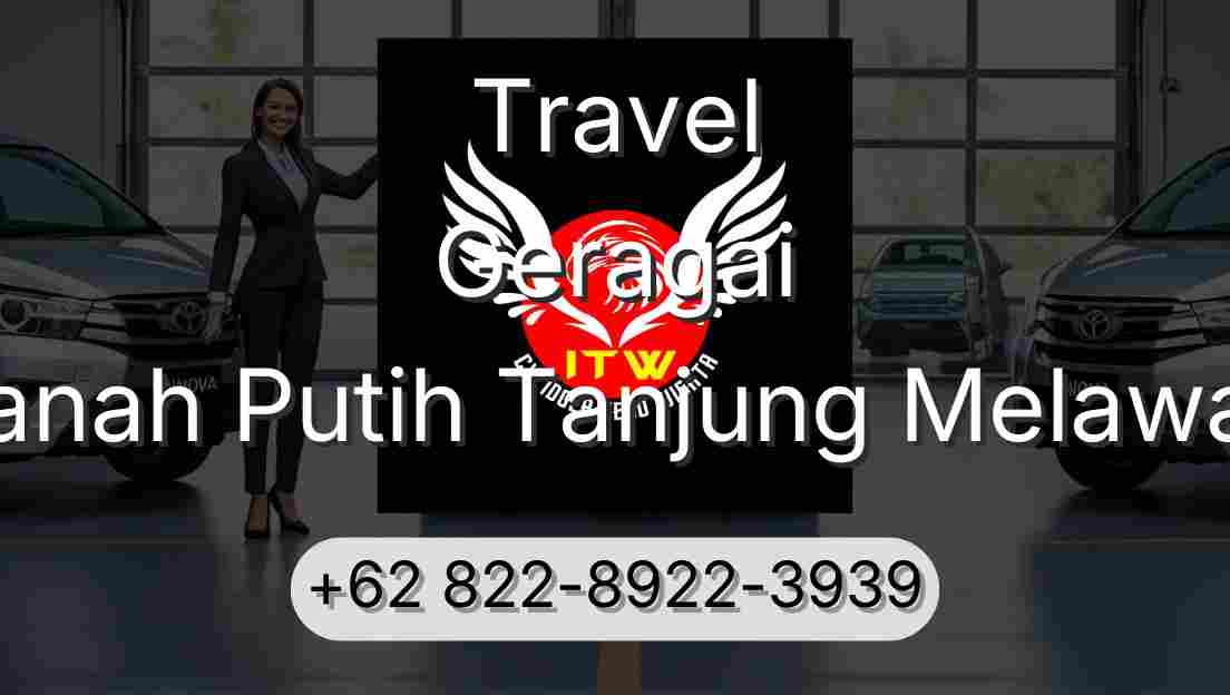 Travel Geragai Tanah Putih Tanjung Melawan