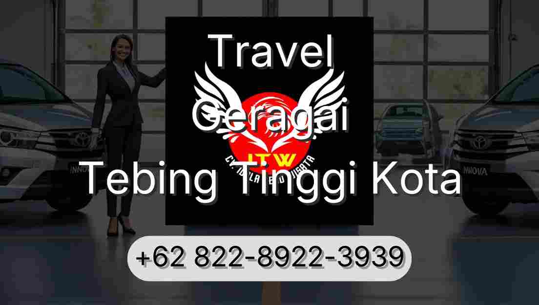Travel Geragai Tebing Tinggi Kota