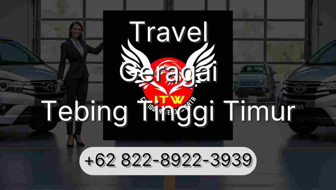 Travel Geragai Tebing Tinggi Timur