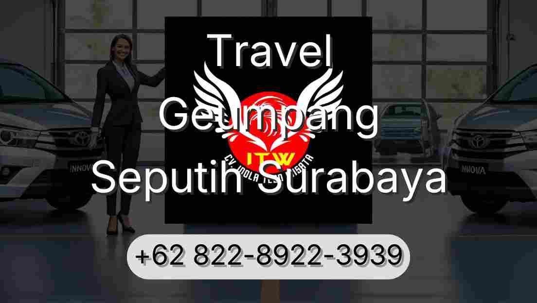 Travel Geumpang Seputih Surabaya