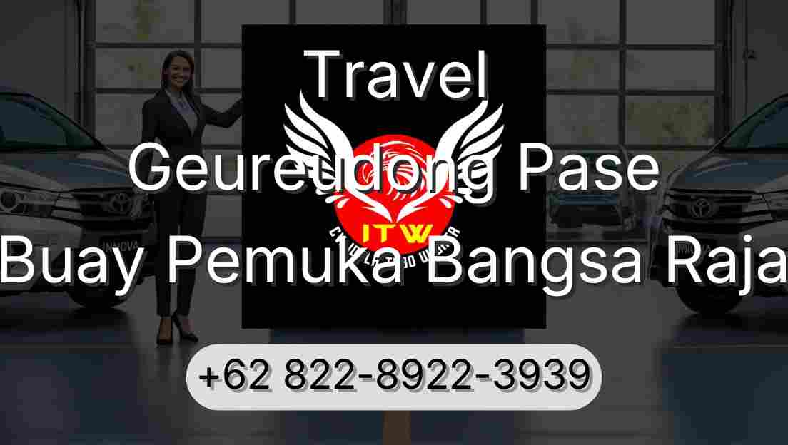 Travel Geureudong Pase Buay Pemuka Bangsa Raja