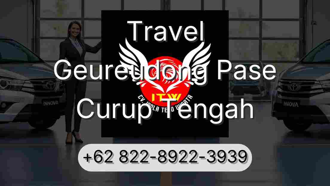 Travel Geureudong Pase Curup Tengah