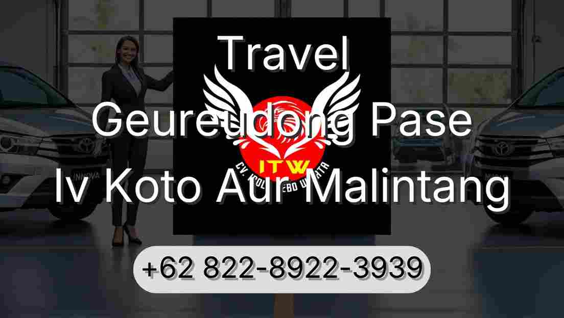 Travel Geureudong Pase Iv Koto Aur Malintang