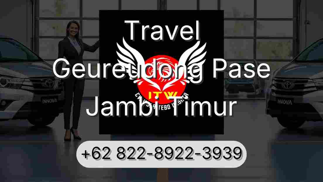 Travel Geureudong Pase Jambi Timur