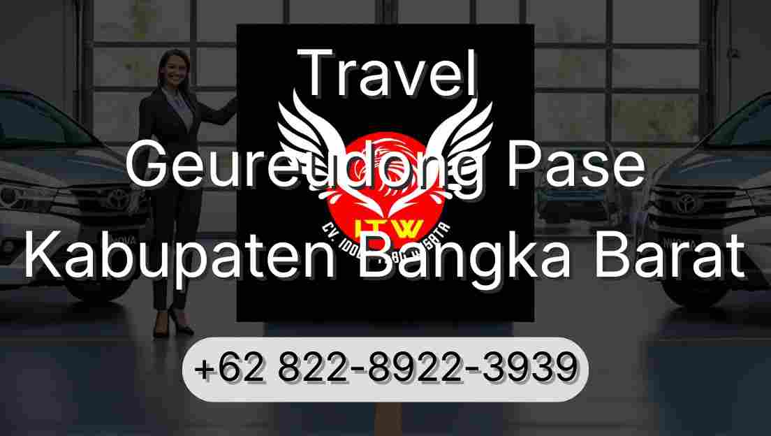 Travel Geureudong Pase Kabupaten Bangka Barat