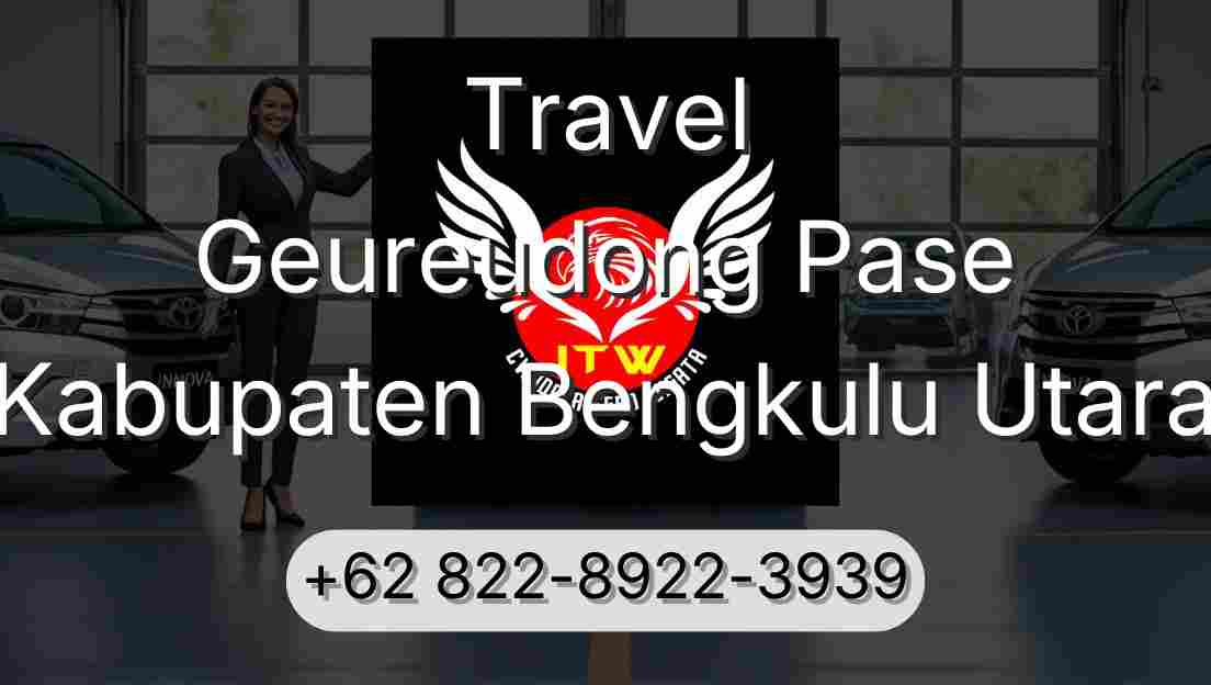 Travel Geureudong Pase Kabupaten Bengkulu Utara