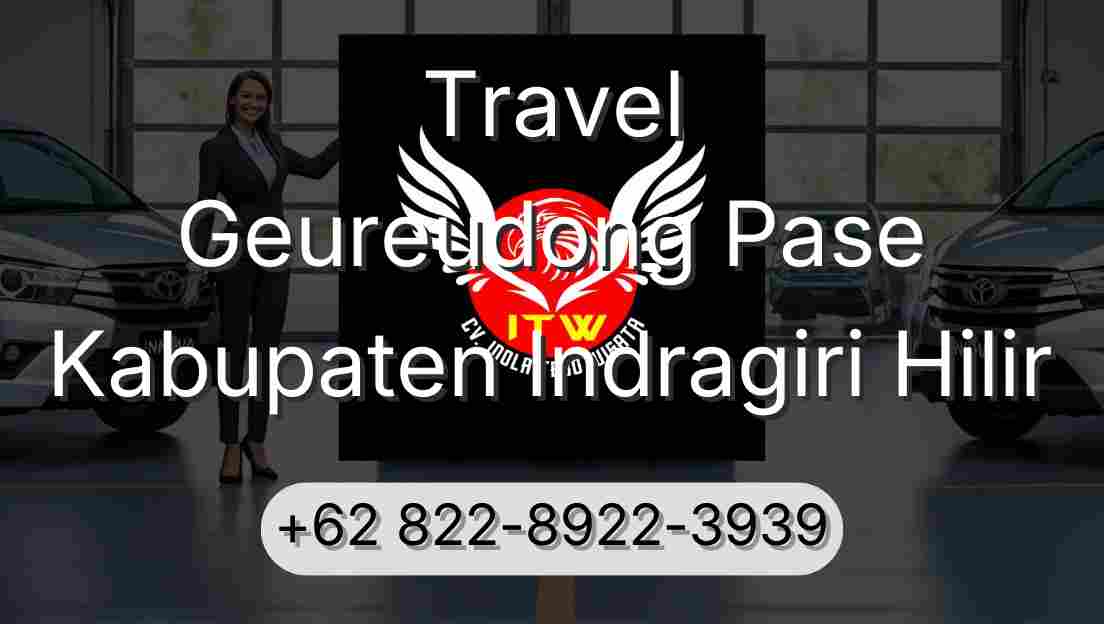Travel Geureudong Pase Kabupaten Indragiri Hilir