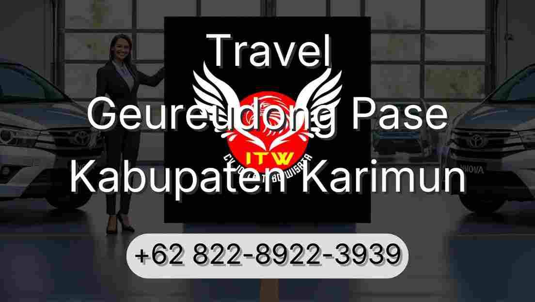 Travel Geureudong Pase Kabupaten Karimun