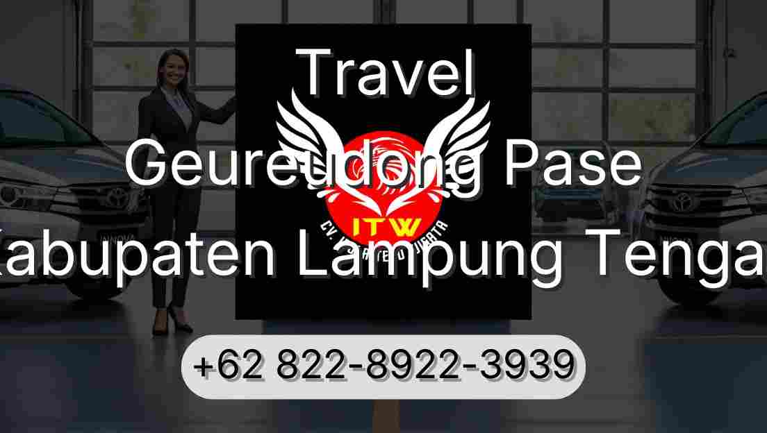 Travel Geureudong Pase Kabupaten Lampung Tengah