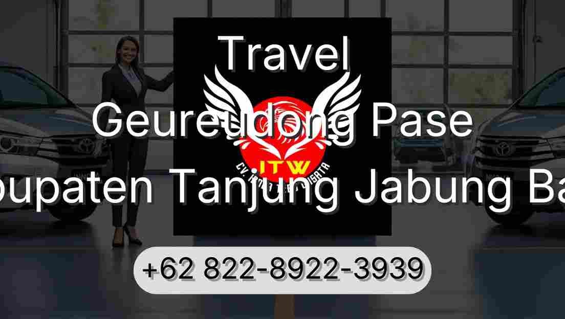 Travel Geureudong Pase Kabupaten Tanjung Jabung Barat