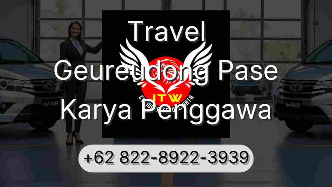 Travel Geureudong Pase Karya Penggawa