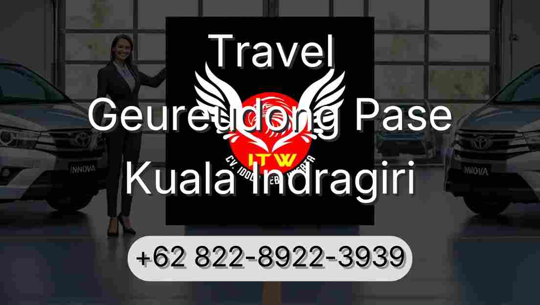 Travel Geureudong Pase Kuala Indragiri