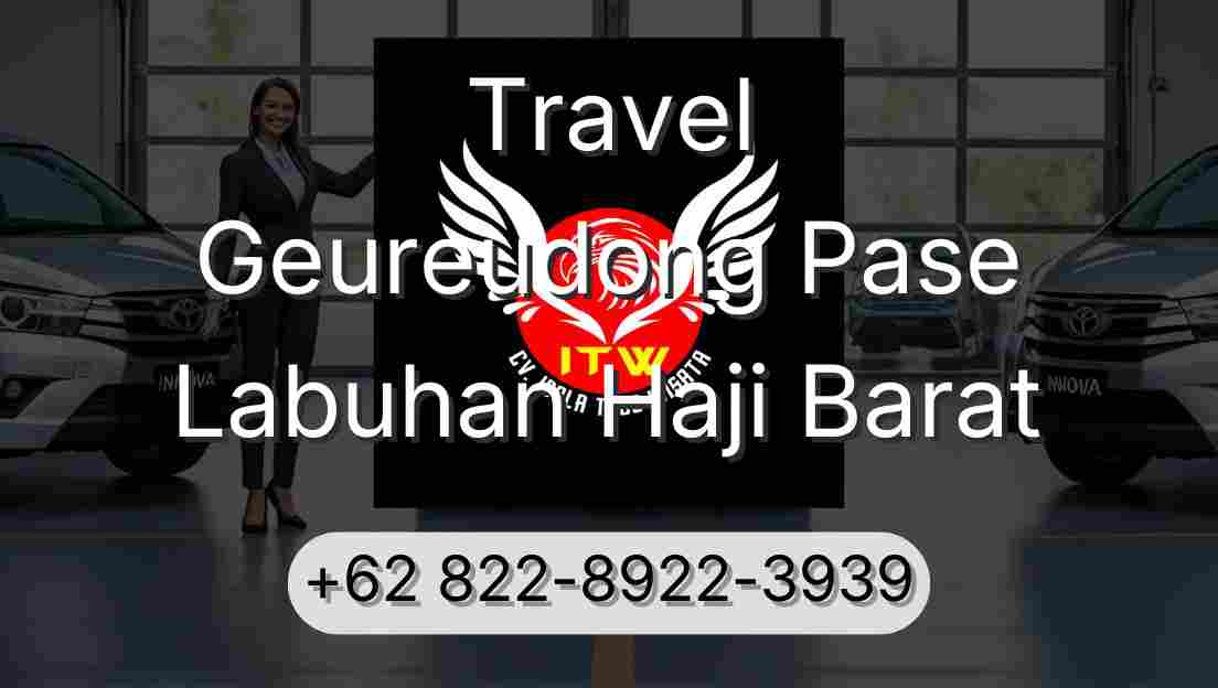 Travel Geureudong Pase Labuhan Haji Barat