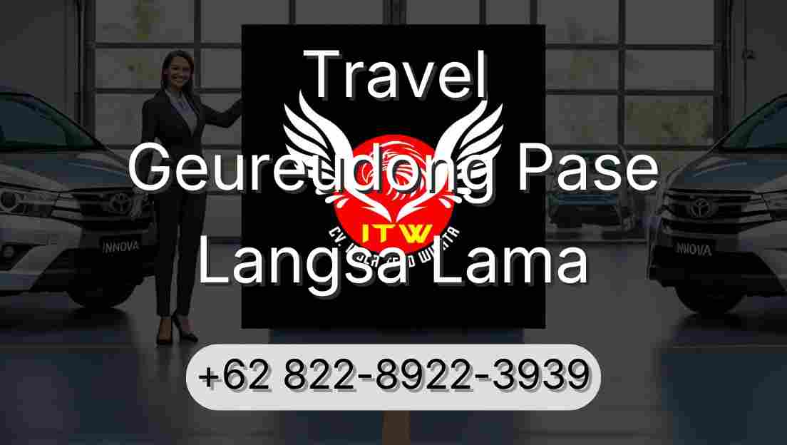 Travel Geureudong Pase Langsa Lama
