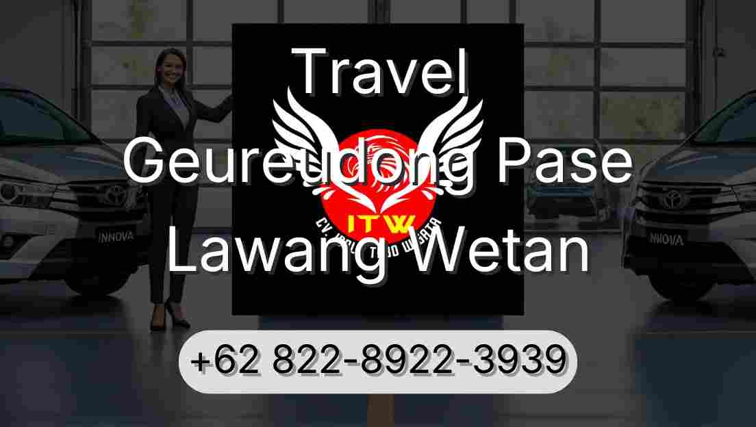 Travel Geureudong Pase Lawang Wetan