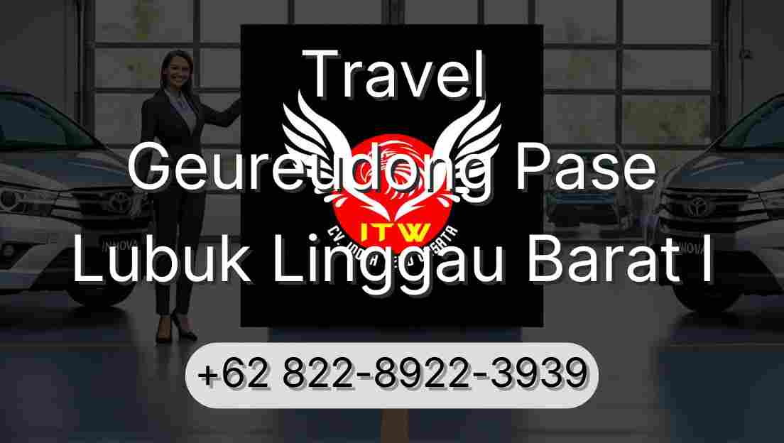 Travel Geureudong Pase Lubuk Linggau Barat I