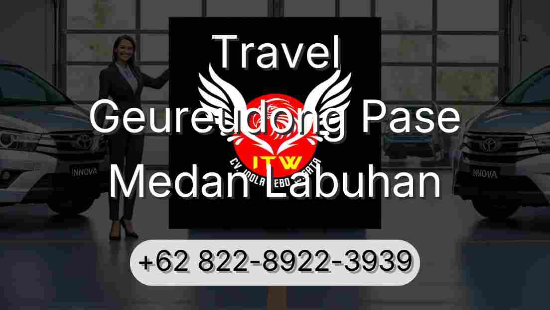 Travel Geureudong Pase Medan Labuhan