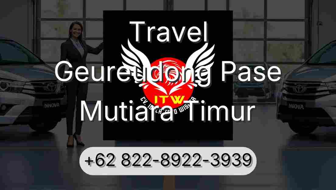 Travel Geureudong Pase Mutiara Timur