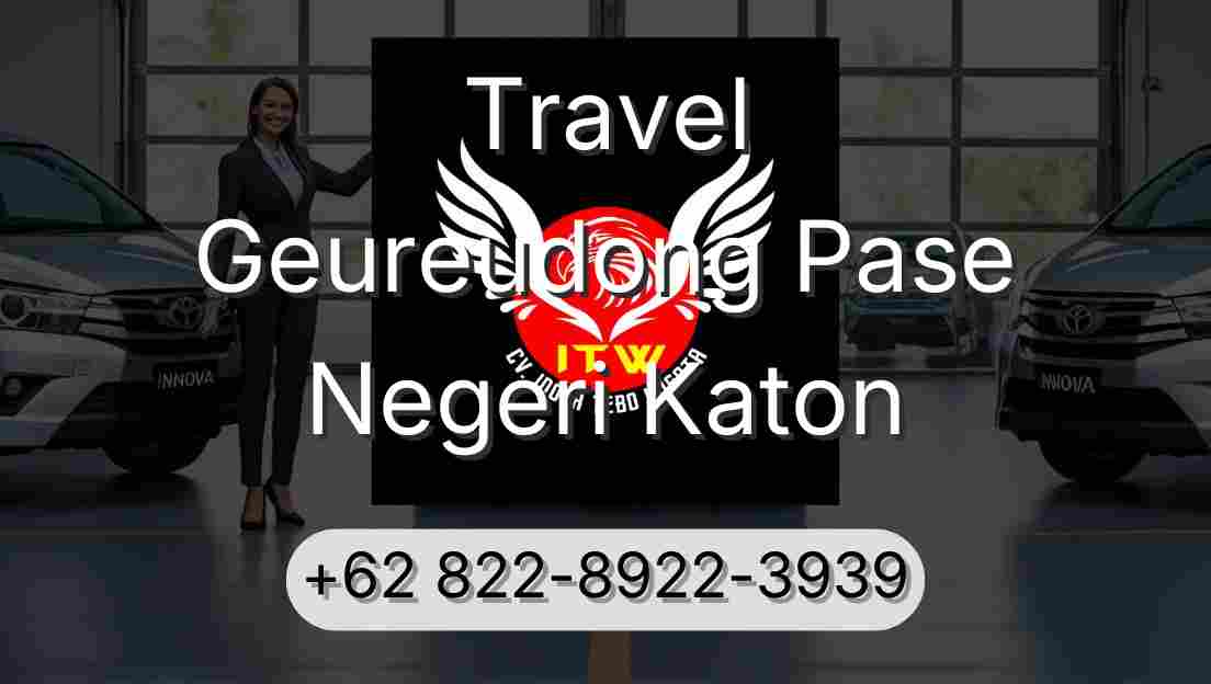 Travel Geureudong Pase Negeri Katon