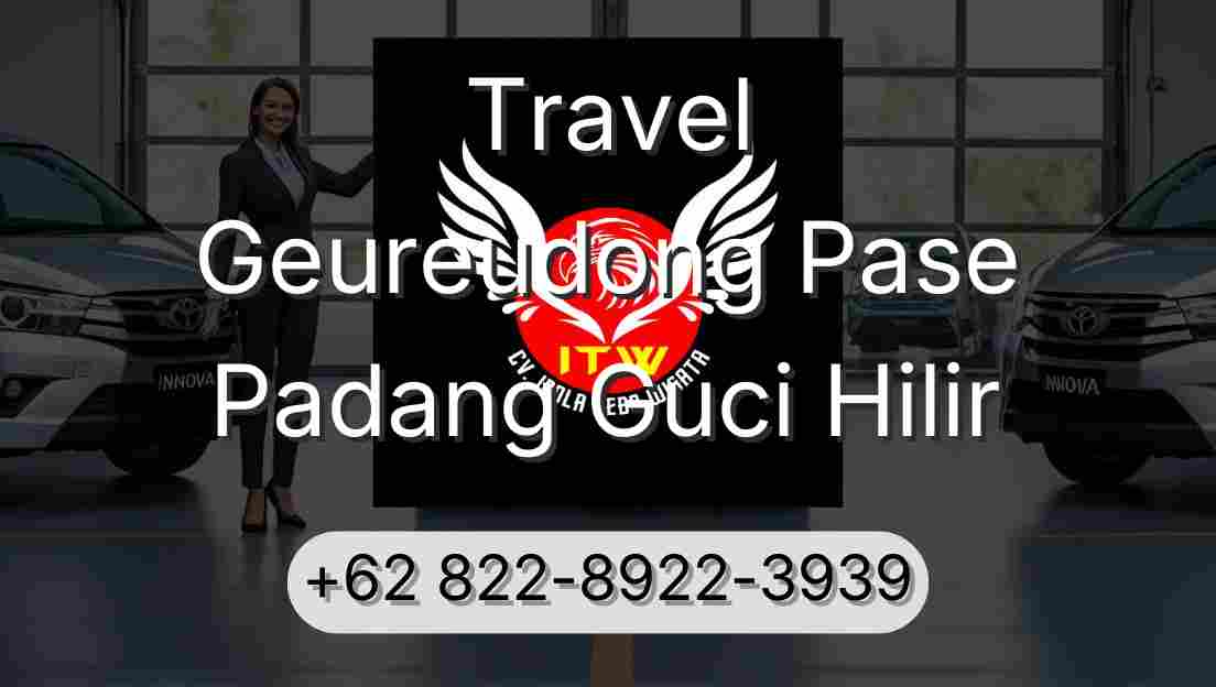 Travel Geureudong Pase Padang Guci Hilir