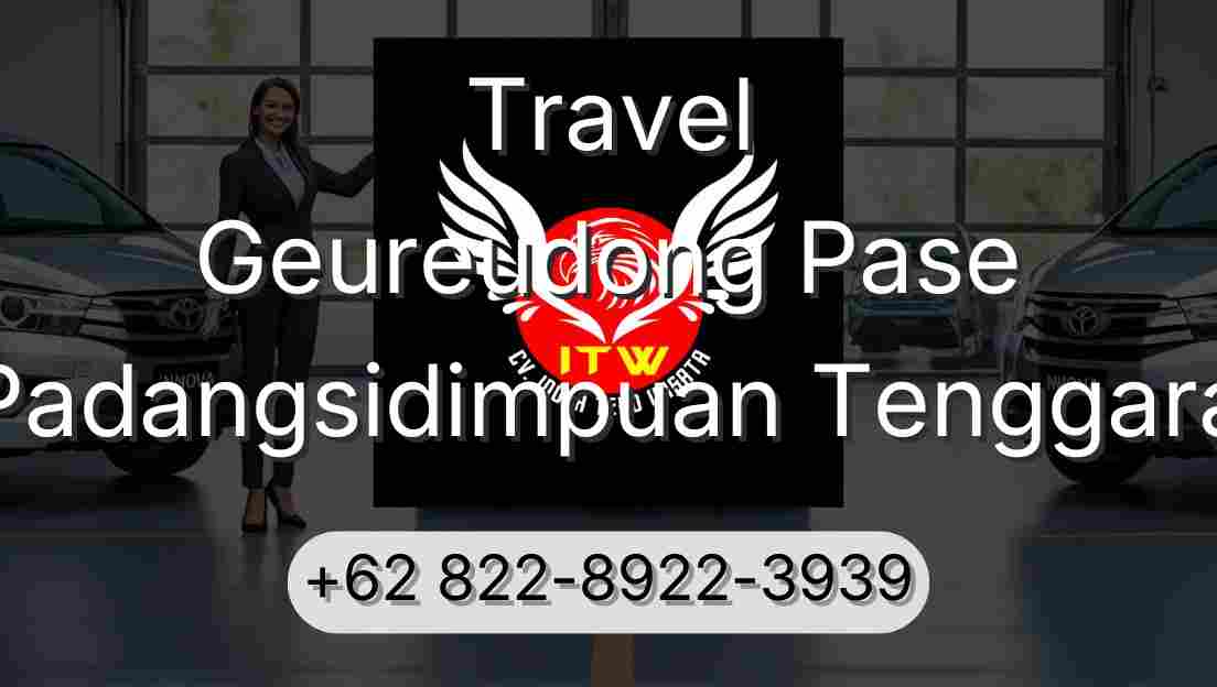 Travel Geureudong Pase Padangsidimpuan Tenggara