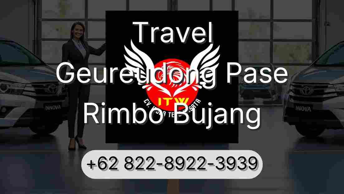 Travel Geureudong Pase Rimbo Bujang